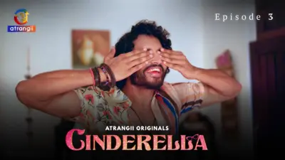 This is the Image of the Cinderella Episode 3 Web Series from Atrangii OTT.