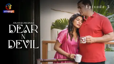 This is the Image of the Dear N Devil Episode 3 Web Series from Atrangii OTT.