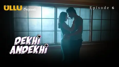 This is the Image of the Dekhi Andekhi Episode 6 Web Series from ULLU OTT.