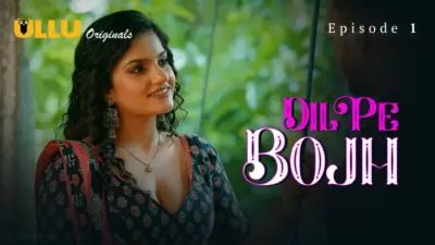 This is the Image of the Dil Pe Bojh Episode 1 Web Series from ULLU OTT.