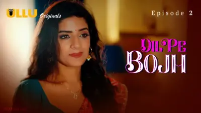 This is the Image of the Dil Pe Bojh Episode 2 Web Series from ULLU OTT.