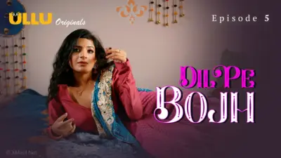 This is the Image of the Dil Pe Bojh Episode 5 Web Series from ULLU OTT.