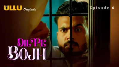This is the Image of the Dil Pe Bojh Episode 6 Web Series from ULLU OTT.