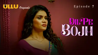 This is the Image of the Dil Pe Bojh Episode 7 Web Series from ULLU OTT.