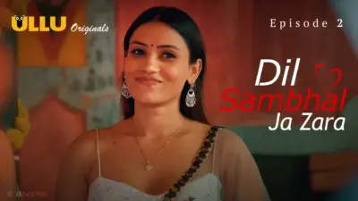 This is the Image of the Dil Sambhal Ja Zara Episode 2 Web Series from ULLU OTT.