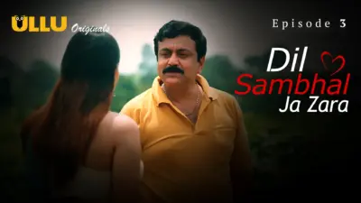This is the Image of the Dil Sambhal Ja Zara Episode 3 Web Series from ULLU OTT.