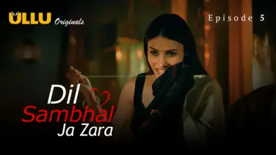 This is the Image of the Dil Sambhal Ja Zara Episode 5 Web Series from ULLU OTT.