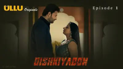 This is the Image of the Dishkiyaoon Episode 1 Web Series from ULLU OTT.