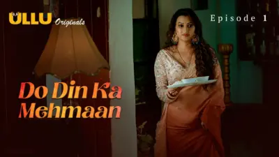 This is the Image of the Do Din ka Mehmaan Episode 1 Web Series from ULLU OTT.