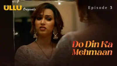 This is the Image of the Do Din ka Mehmaan Episode 3 Web Series from ULLU OTT.
