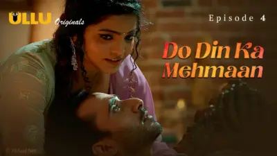 This is the Image of the Do Din ka Mehmaan Episode 4 Web Series from ULLU OTT.
