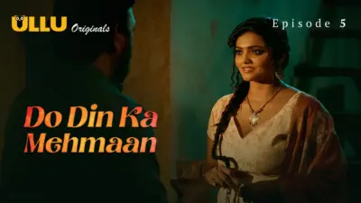 This is the Image of the Do Din ka Mehmaan Episode 5 Web Series from ULLU OTT.
