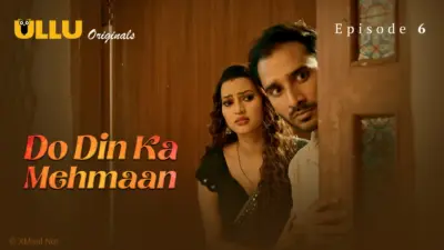 This is the Image of the Do Din ka Mehmaan Episode 6 Web Series from ULLU OTT.