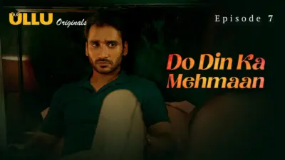 This is the Image of the Do Din ka Mehmaan Episode 7 Web Series from ULLU OTT.
