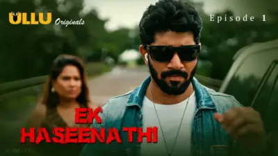 This is the Image of the Ek Haseena Thi Episode 1 Web Series from ULLU OTT.