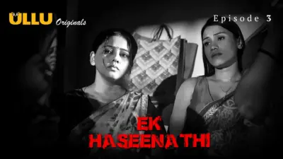 This is the Image of the Ek Haseena Thi Episode 3 Web Series from ULLU OTT.