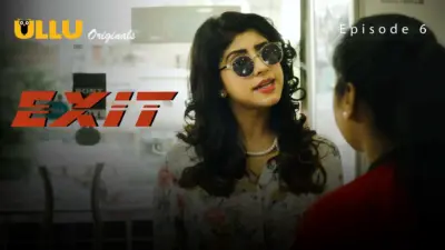 This is the Image of the Exit Episode 6 Web Series from ULLU OTT.