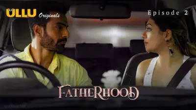This is the Image of the Fatherhood Episode 2 Web Series from ULLU OTT.