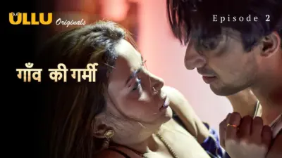 This is the Image of the Gaon Ki Garmi S1 Episode 2 Web Series from ULLU OTT.