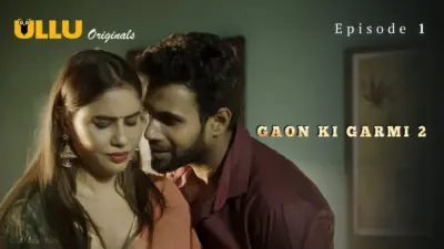 This is the Image of the Gaon Ki Garmi S2 Episode 1 Web Series from ULLU OTT.