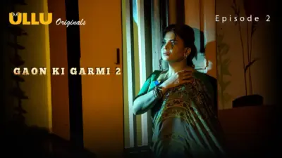 This is the Image of the Gaon Ki Garmi S2 Episode 2 Web Series from ULLU OTT.