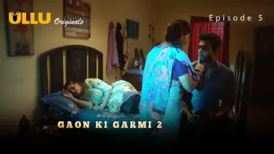 This is the Image of the Gaon Ki Garmi S2 Episode 5 Web Series from ULLU OTT.