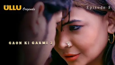 This is the Image of the Gaon Ki Garmi S3 Episode 5 Web Series from ULLU OTT.