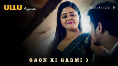 This is the Image of the Gaon Ki Garmi S3 Episode 6 Web Series from ULLU OTT.