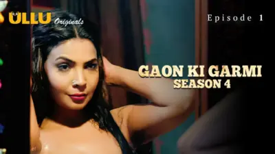 This is the Image of the Gaon Ki Garmi S4 Episode 1 Web Series from ULLU OTT.