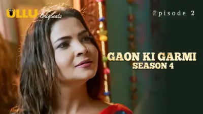 This is the Image of the Gaon Ki Garmi S4 Episode 2 Web Series from ULLU OTT.