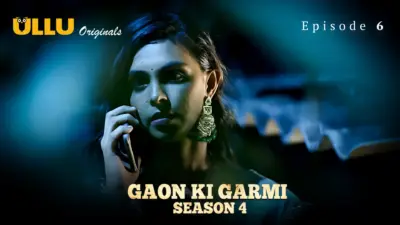 This is the Image of the Gaon Ki Garmi S4 Episode 6 Web Series from ULLU OTT.