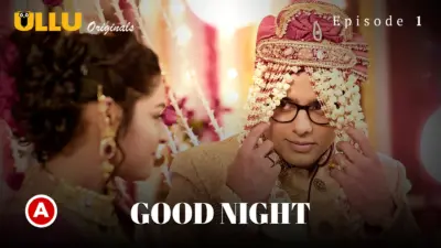 This is the Image of the Good Night Episode 1 Web Series from ULLU OTT.