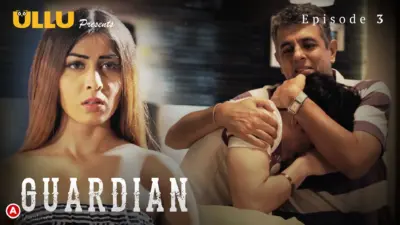 This is the Image of the Guardian Episode 3 Web Series from ULLU OTT.