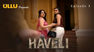 This is the Image of the Haveli Episode 1 Web Series from ULLU OTT.