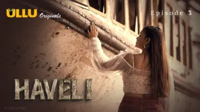 This is the Image of the Haveli Episode 3 Web Series from ULLU OTT.