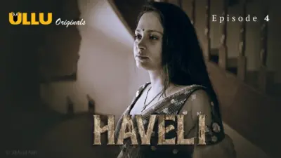 This is the Image of the Haveli Episode 4 Web Series from ULLU OTT.