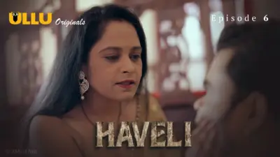 This is the Image of the Haveli Episode 6 Web Series from ULLU OTT.