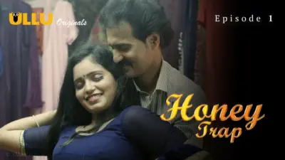 This is the Image of the Honey Trap Episode 1 Web Series from ULLU OTT.
