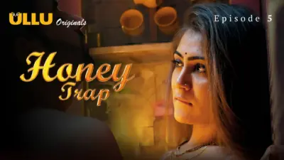 This is the Image of the Honey Trap Episode 5 Web Series from ULLU OTT.