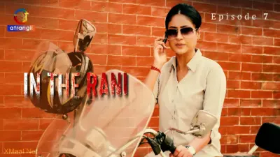 This is the Image of the In The Rani Episode 7 Web Series from Atrangii OTT.