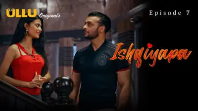 This is the Image of the Ishqiyapa Episode 7 Web Series from ULLU OTT.