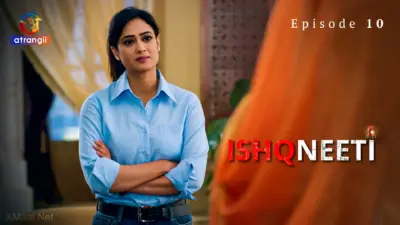 This is the Image of the Ishqneeti Episode 10 Web Series from Atrangii OTT.