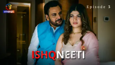 This is the Image of the Ishqneeti Episode 3 Web Series from Atrangii OTT.