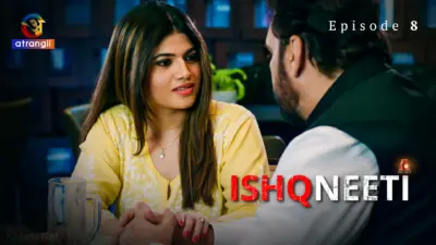 This is the Image of the Ishqneeti Episode 8 Web Series from Atrangii OTT.