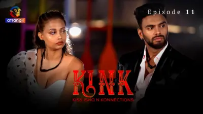 This is the Image of the KINK S1 Episode 11 Web Series from Atrangii OTT.