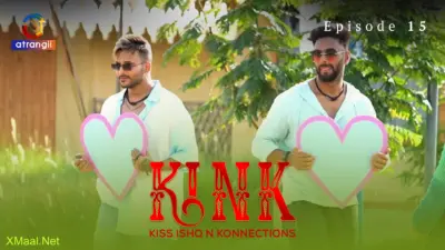 This is the Image of the KINK S1 Episode 15 Web Series from Atrangii OTT.