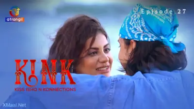 This is the Image of the KINK S1 Episode 27 Web Series from Atrangii OTT.