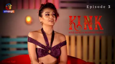 This is the Image of the KINK S1 Episode 3 Web Series from Atrangii OTT.