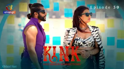 This is the Image of the KINK S1 Episode 30 Web Series from Atrangii OTT.