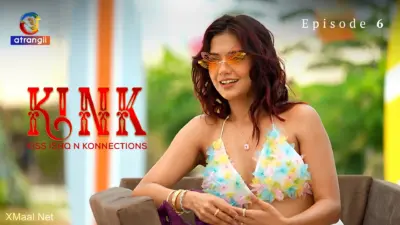 This is the Image of the KINK S1 Episode 6 Web Series from Atrangii OTT.